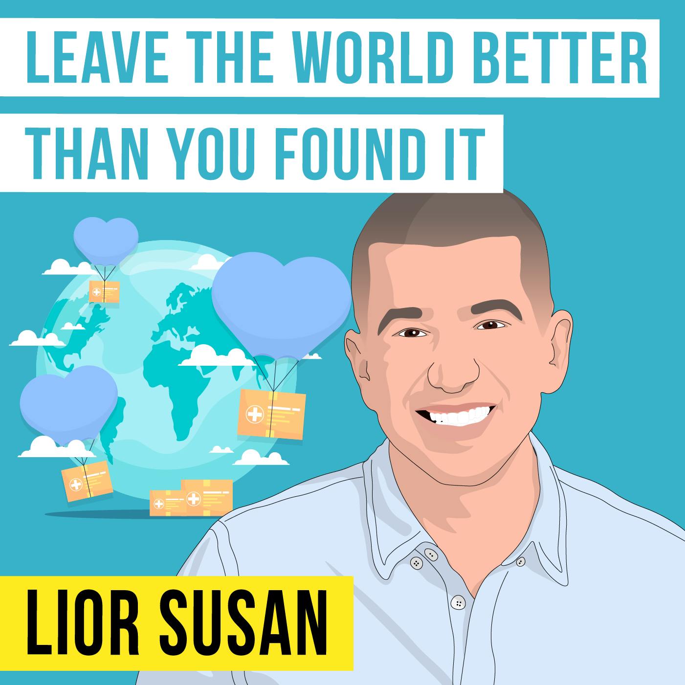 Lior Susan - Leave the World Better than You Found It - [Invest Like the Best, EP.353]