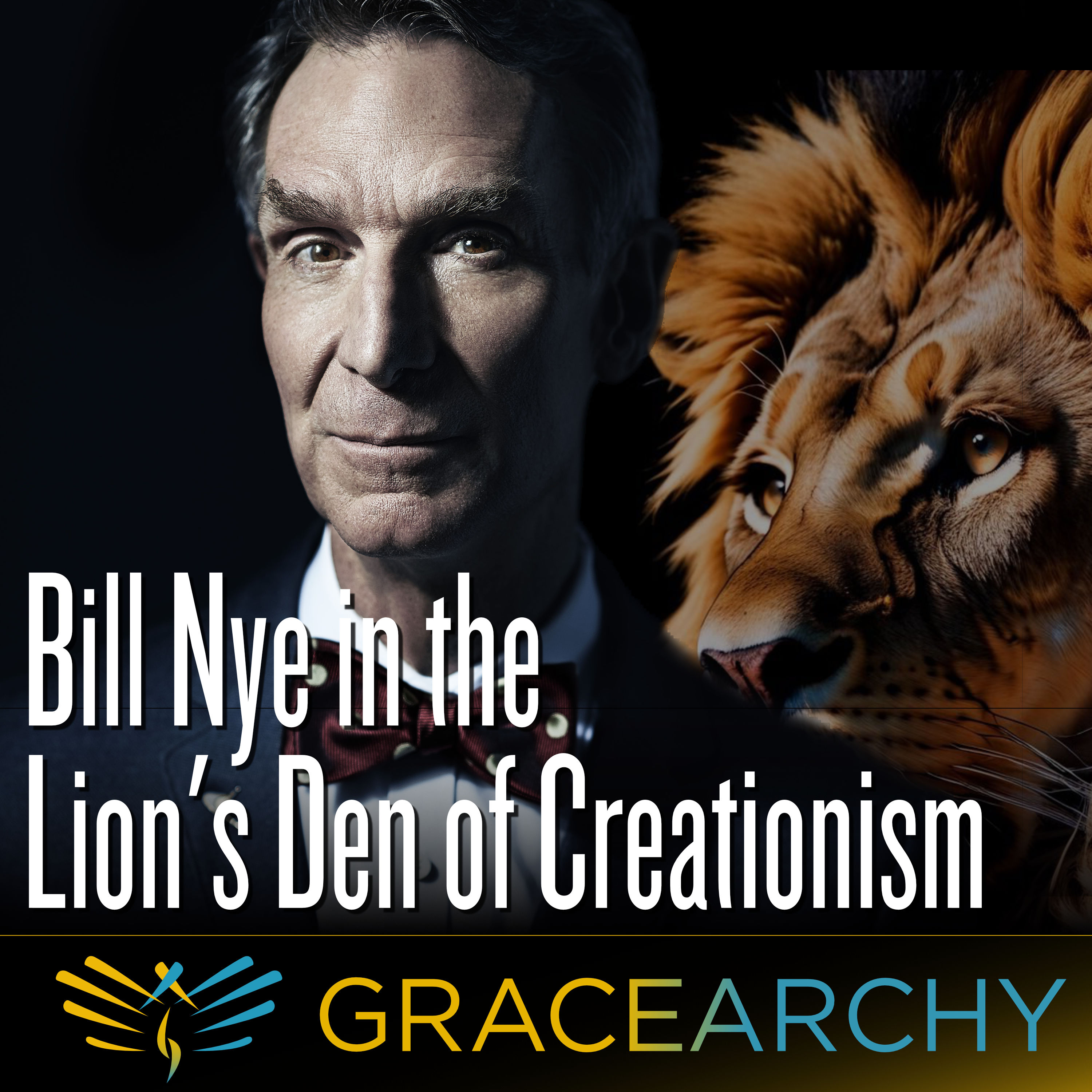 EP81: Bill Nye in the Lion's Den of Creationism - Gracearchy with Jim Babka
