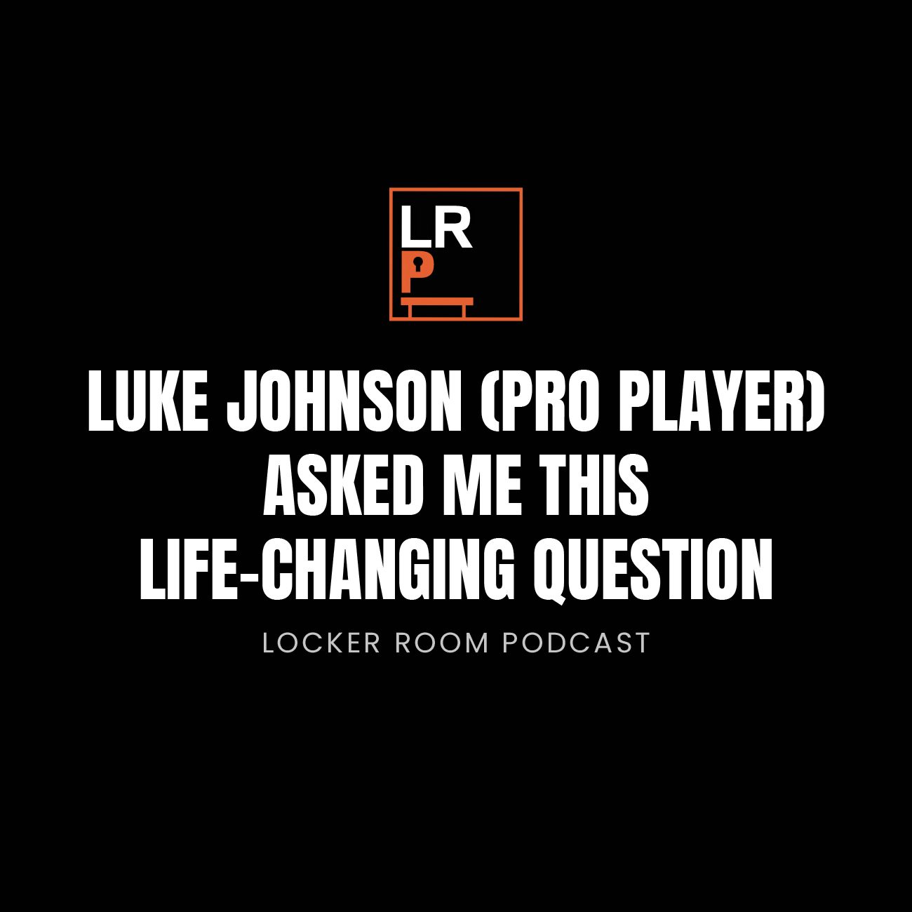 Luke Johnson (Pro Player) ASKED ME This LIFE-CHANGING Question