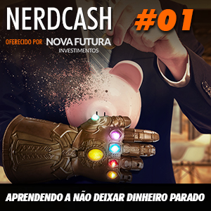 NerdCash 01 - Aprendendo a não deixar dinheiro parado