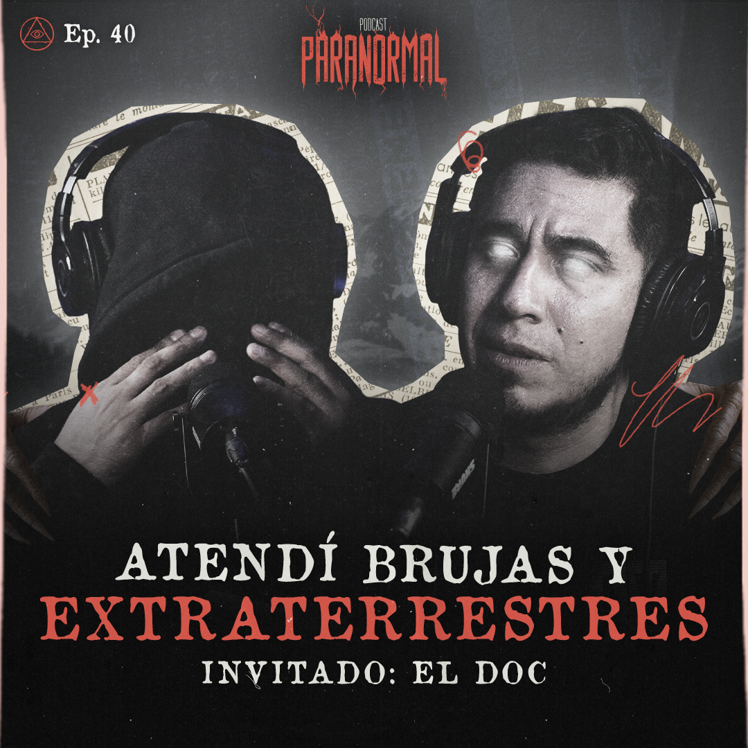 ATENDÍ BRUJAS Y EXTRATERRESTRES | Invitado: El Doc | Paranormal episode artwork