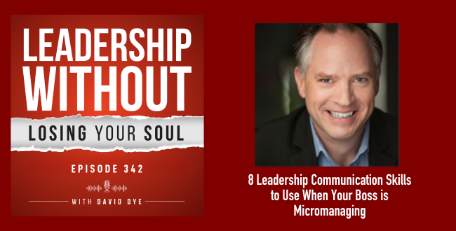 342 8 Leadership Communication Skills to Use When Your Boss is Micromanaging