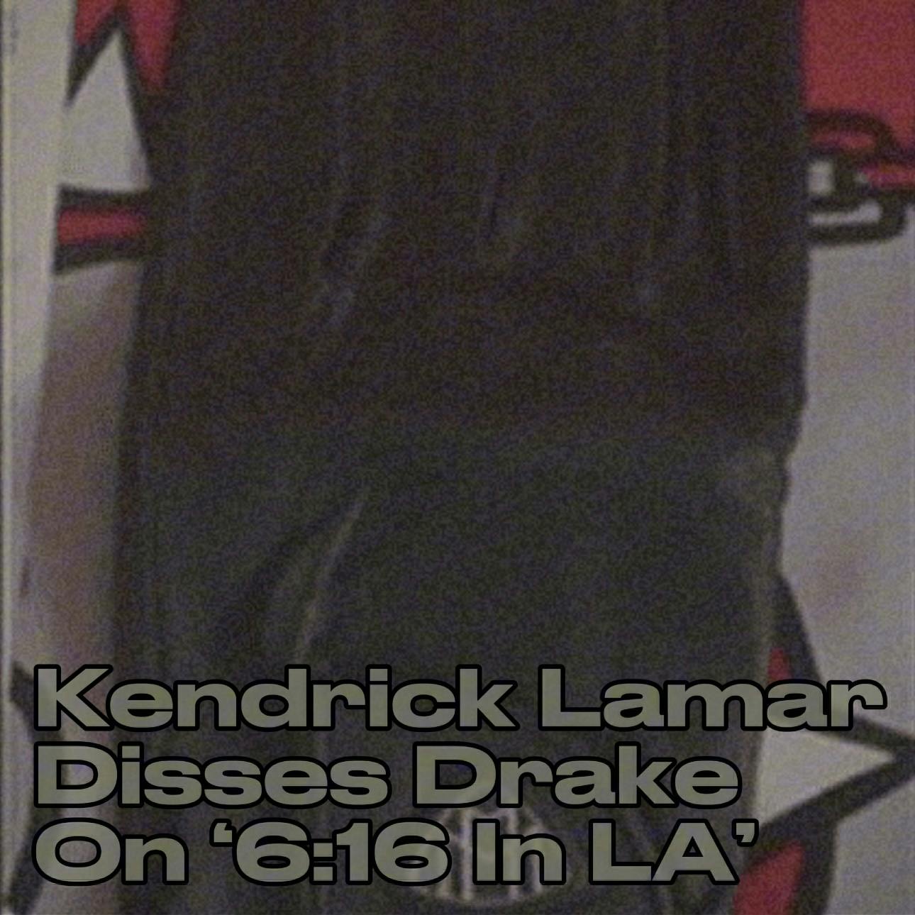 Kendrick Lamar Disses Drake On '6:16 in LA' Kendrick Lamar Disses Drake On '6:16 in LA'