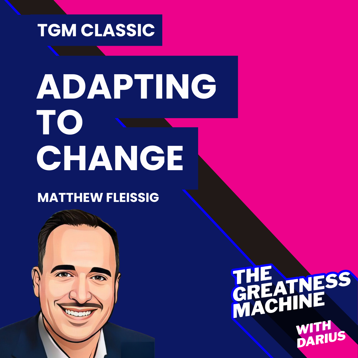 TGM Classic | Matthew Fleissig | Adapting to Change: Leading Teams and Clients in the Evolving Financial World episode artwork