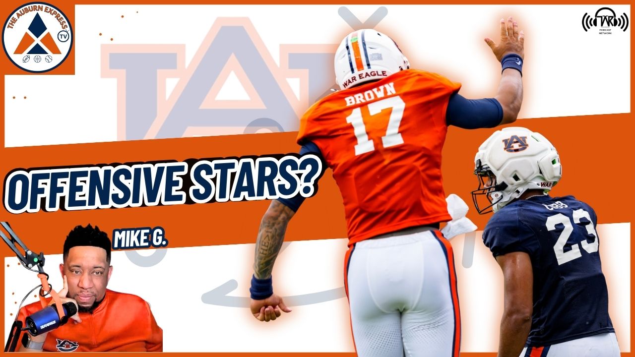 ALERT: Who Will STAR on Offense? | Auburn Football Podcast