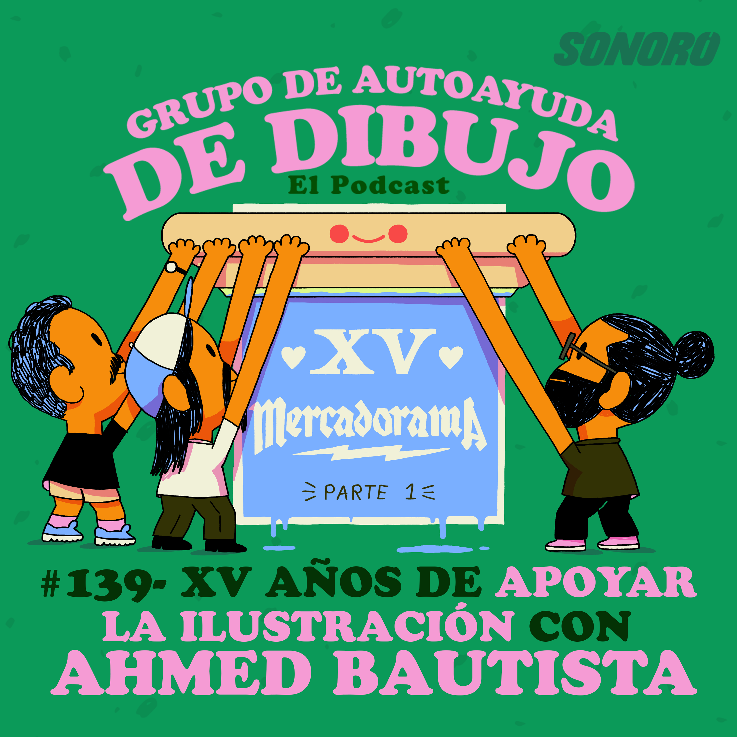 Ep. 139 - 15 AÑOS IMPULSANDO LA ILUSTRACIÓN con AHMED BAUTISTA de MERCADORAMA  Parte. 1 episode artwork