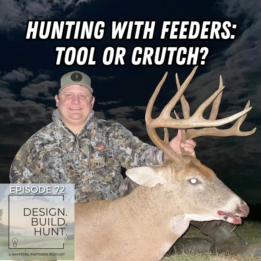 72. Hunting with Feeders: Tool or Crutch??? 72. Hunting with Feeders: Tool or Crutch???