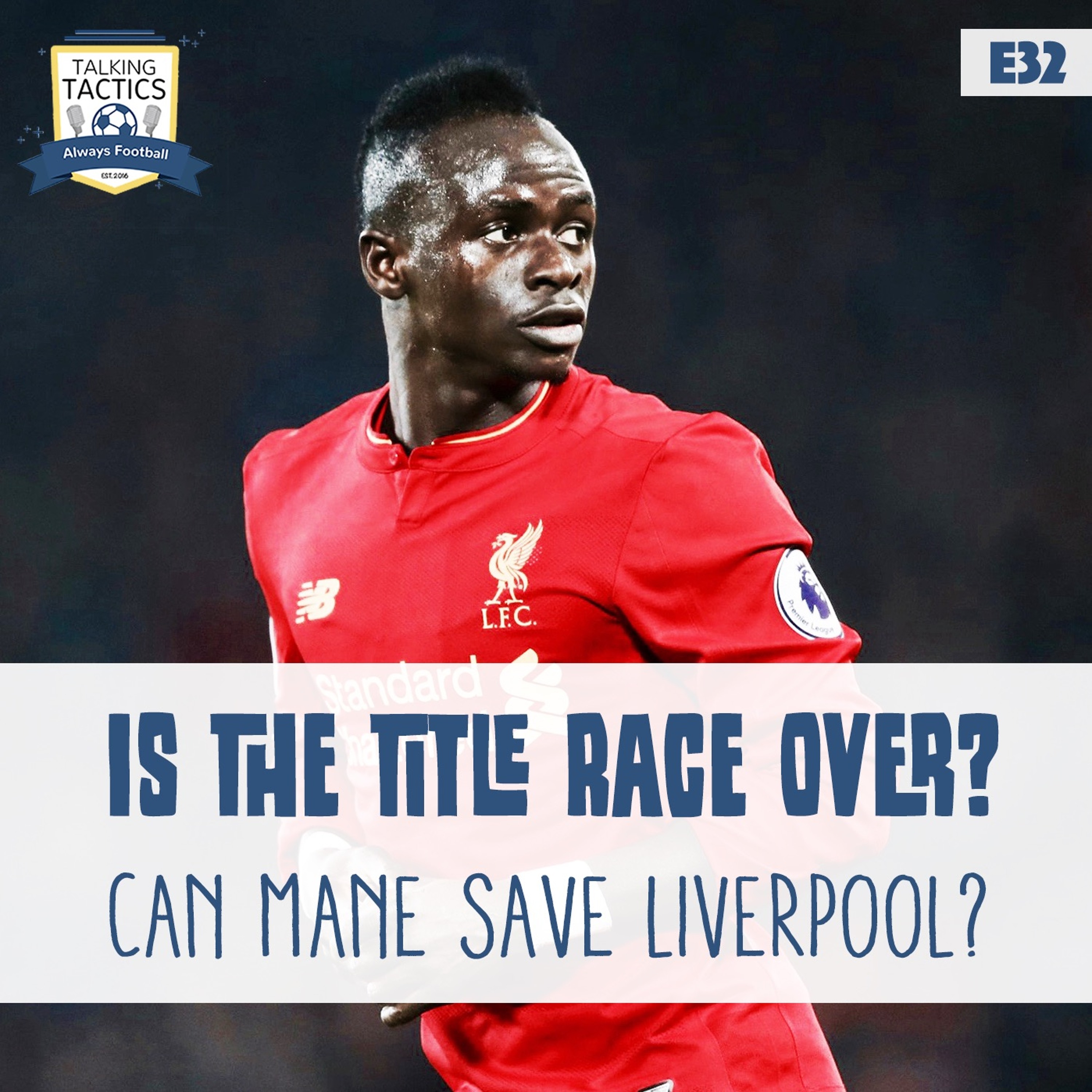 32 | Is the Title Race Over? Can Mané Save Liverpool? episode artwork