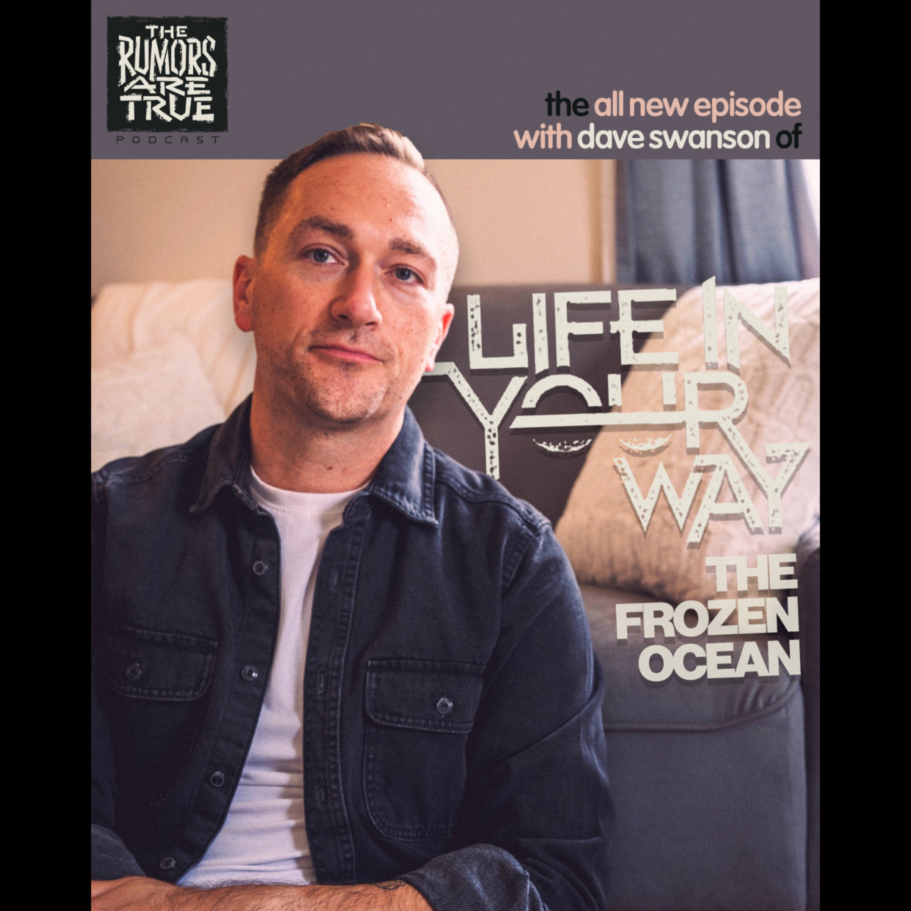 Dave Swanson (Life in Your Way, The Frozen Ocean) episode artwork