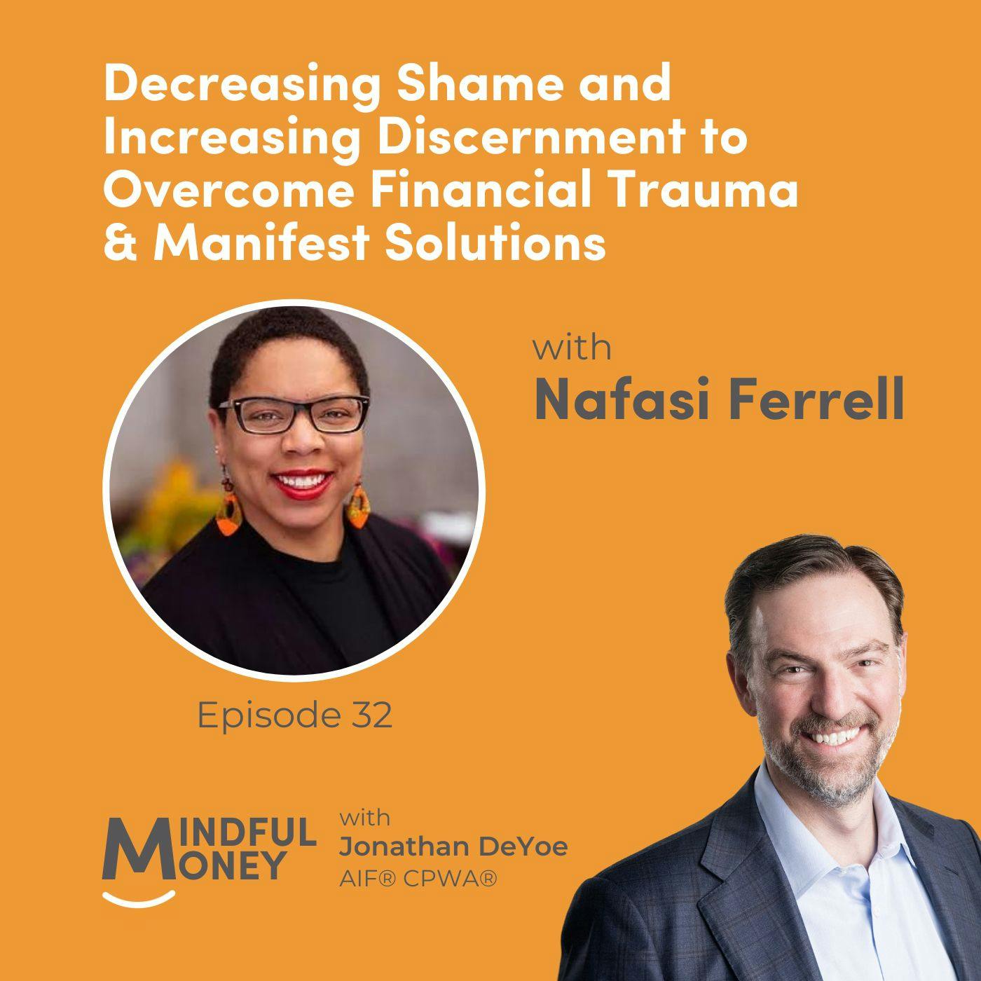 032: Nafasi Ferrell - Decreasing Shame and Increasing Discernment to Overcome Financial Trauma & Manifest Solutions 032: Nafasi Ferrell - Decreasing Shame and Increasing Discernment to Overcome Financial Trauma & Manifest Solutions