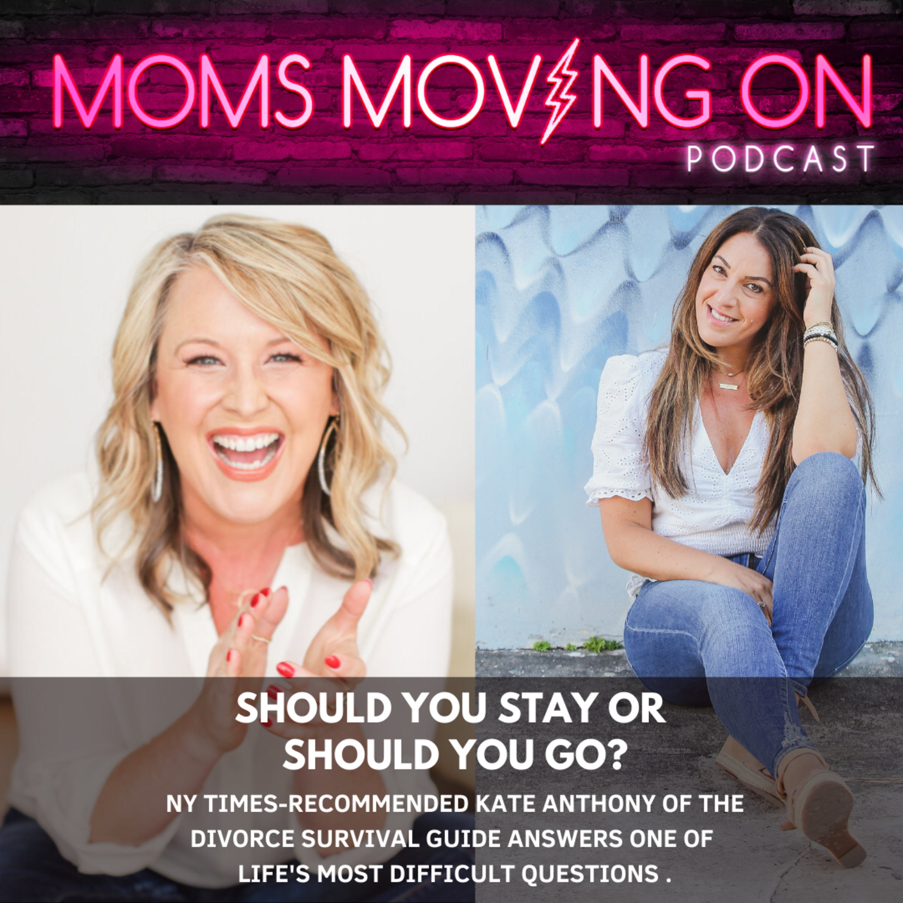 Should You Stay or Should You Go? Kate Anthony from The Divorce Survival Guide Helps Answer One of Life's Most Difficult Divorce Questions episode artwork