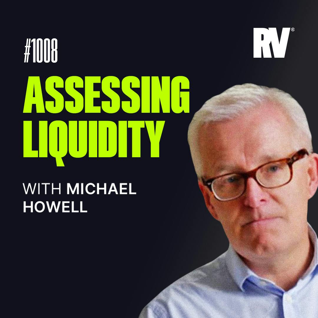 #1008 - Are Risk Assets Still the Place To Be? | with Michael Howell