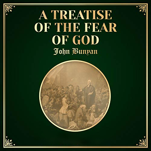 A Treatise of the Fear of God by John Bunyan ~ Full Audiobook