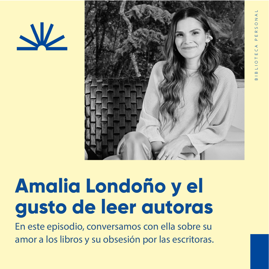 22 - Amalia Londoño y el gusto de leer autoras
