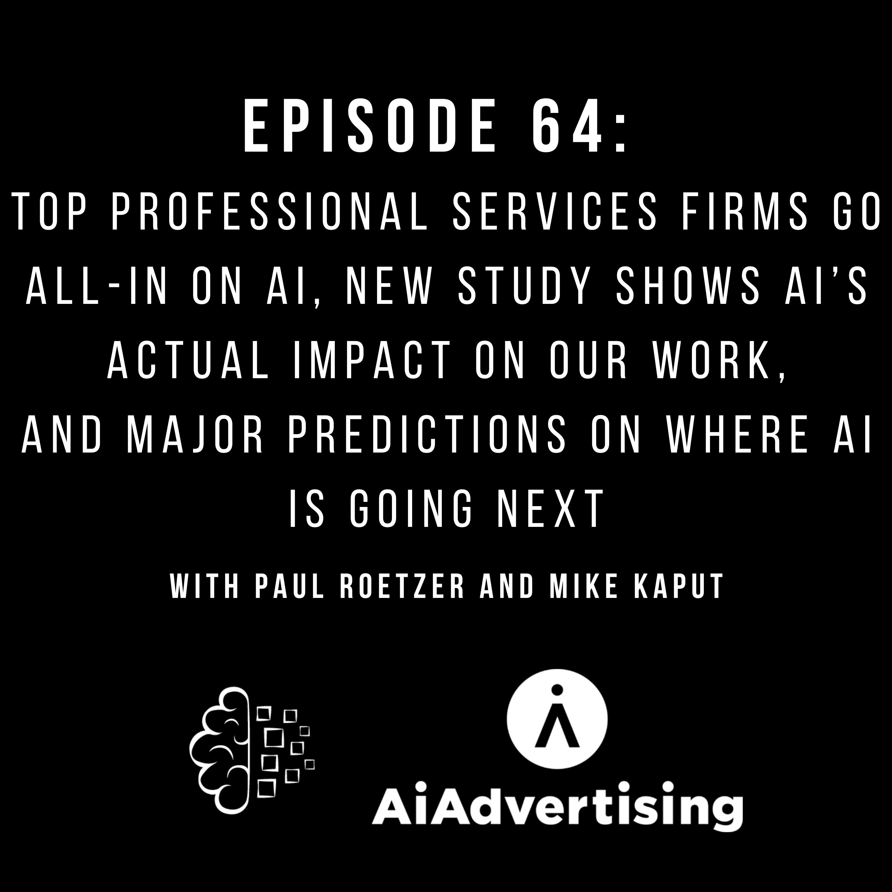 #64: Top Professional Services Firms Go All-In on AI, New Study Shows AI’s Actual Impact on Our Work, and Major Predictions on Where AI Is Going Next