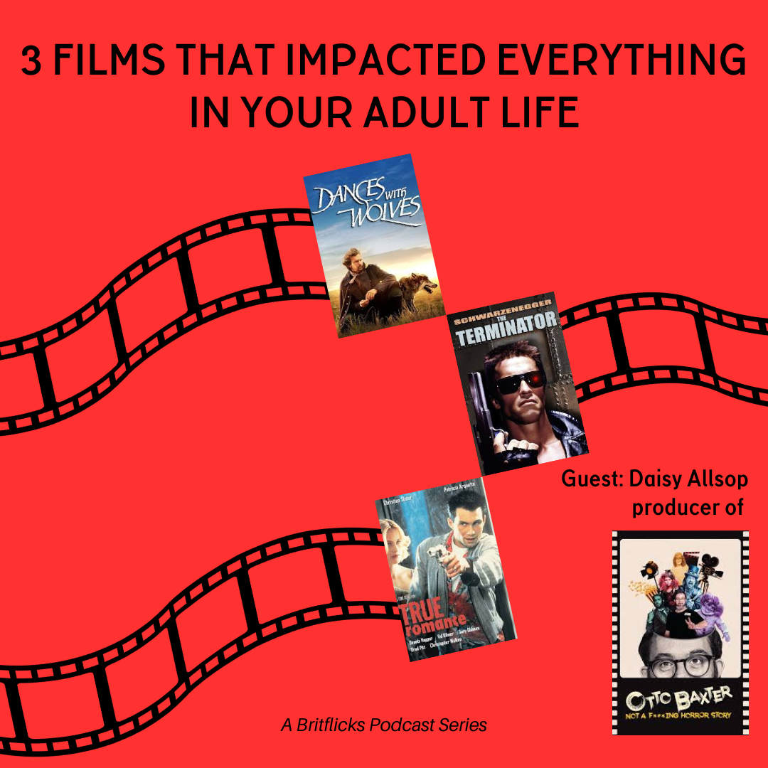 Daisy Allsop and Movies That Changed Your Life: Dances With Wolves, The Terminator, True Romance