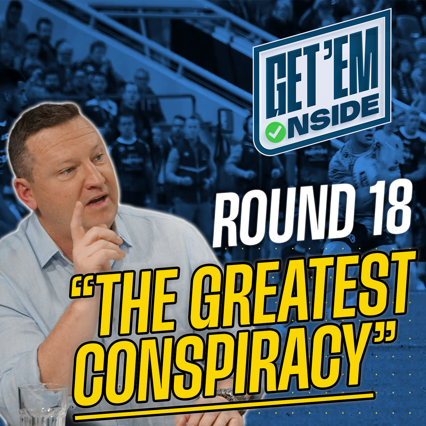 CONSPIRACIES, TRY JULY AND ROUND 18 PREVIEW | GET 'EM ONSIDE