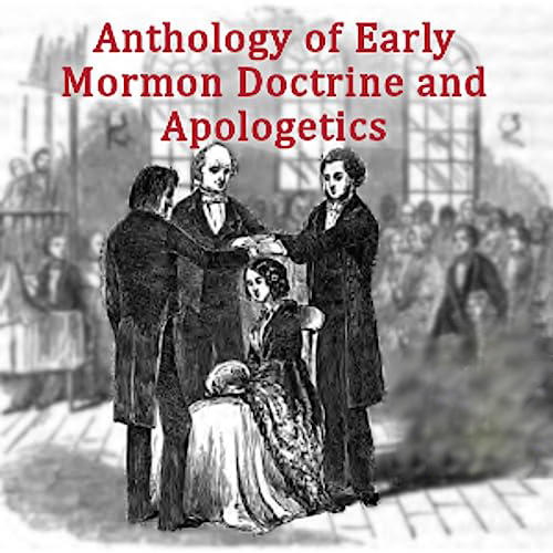 Anthology of Early Mormon Doctrine and Apologetics by Various ~ Full Audiobook