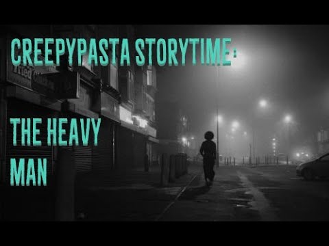 Creepypasta Storytime: The Heavy Man episode artwork