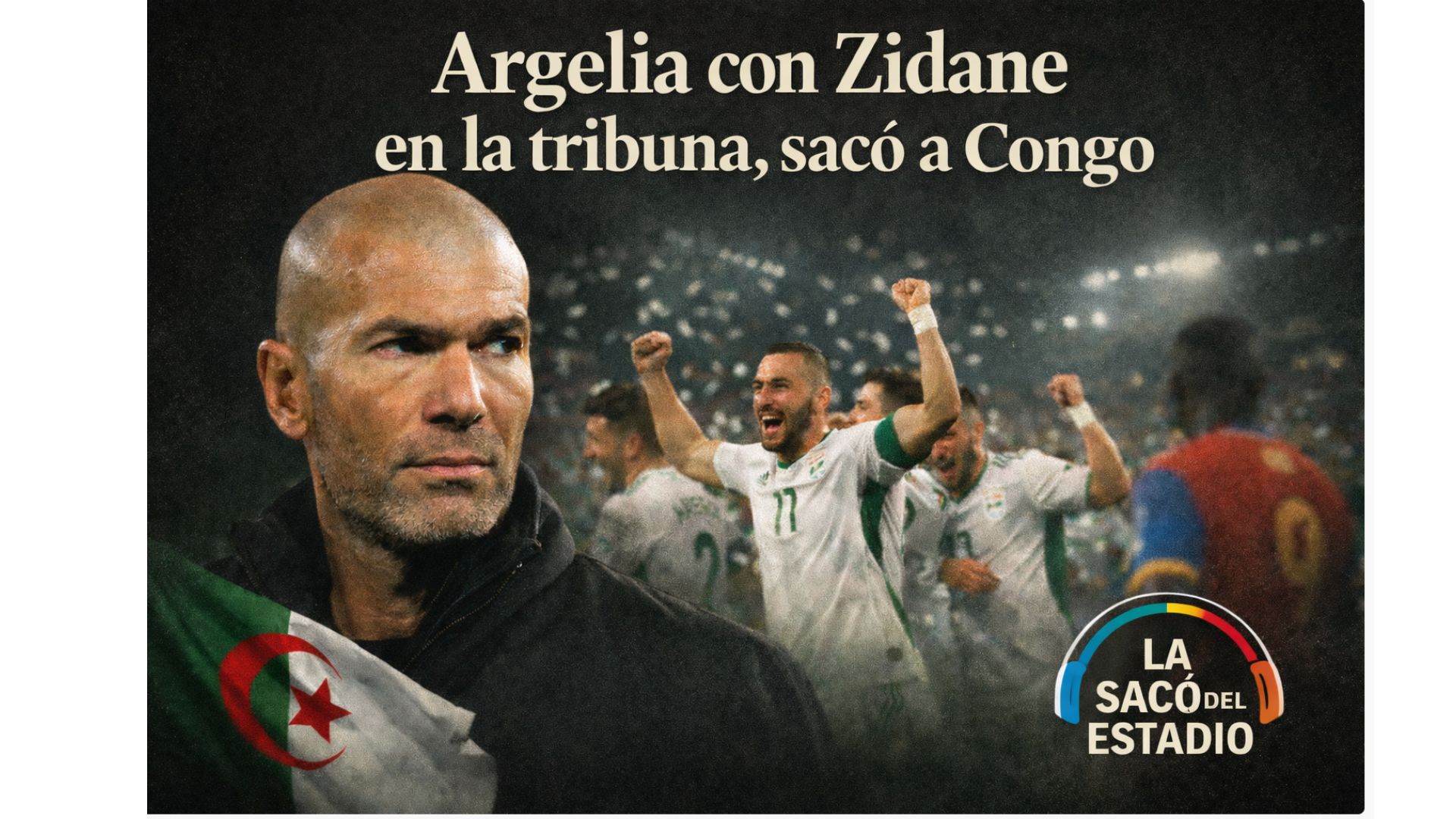 Argelia con Zidane en la tribuna sacó a Congo ⚽️ episode artwork