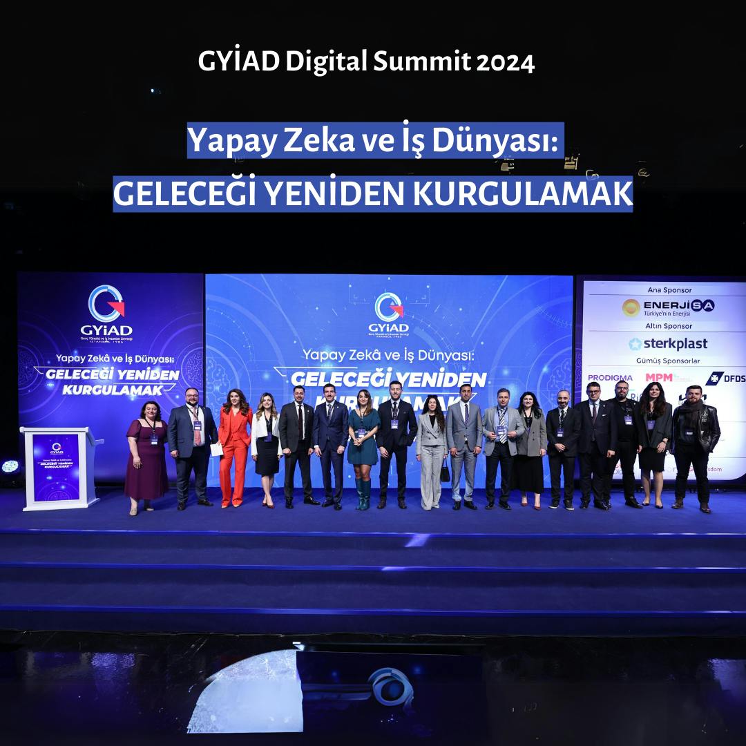 Yapay Zeka ve İş Dünyası: GELECEĞİ YENİDEN KURGULAMAK - GYİAD Digital Summit 2024