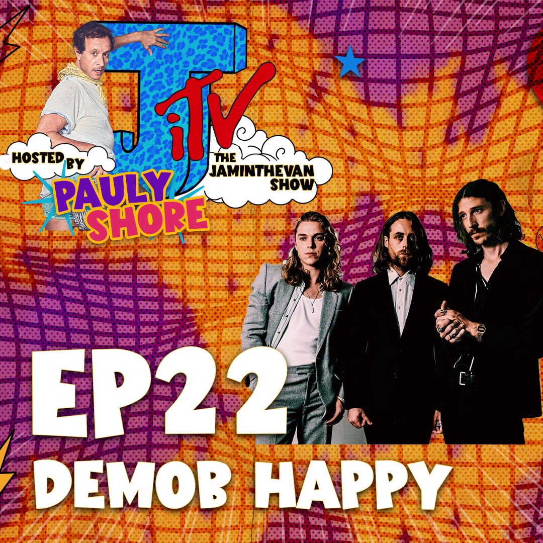 Demob Happy | Ep 22 |  The Jam in the Van Show I Podcast hosted by Pauly Shore episode artwork