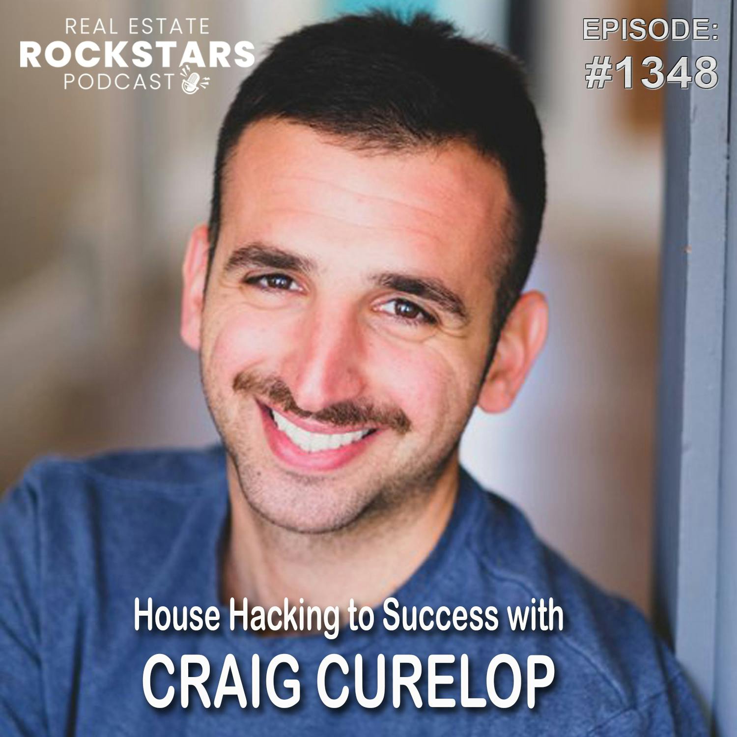 1348: House Hacking to Success with Craig Curelop 1348: House Hacking to Success with Craig Curelop
