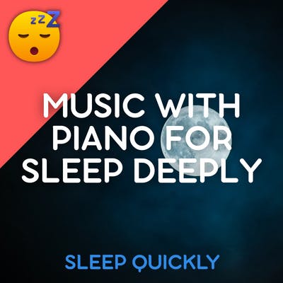 😴🎵 MUSIC with PIANO for SLEEP Deeply episode artwork