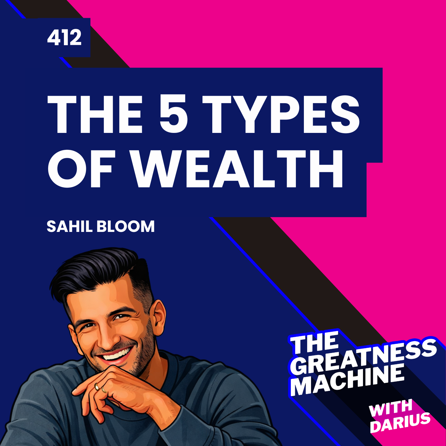 412 | Sahil Bloom | The 5 Types of Wealth: A Transformative Guide to Design Your Dream Life