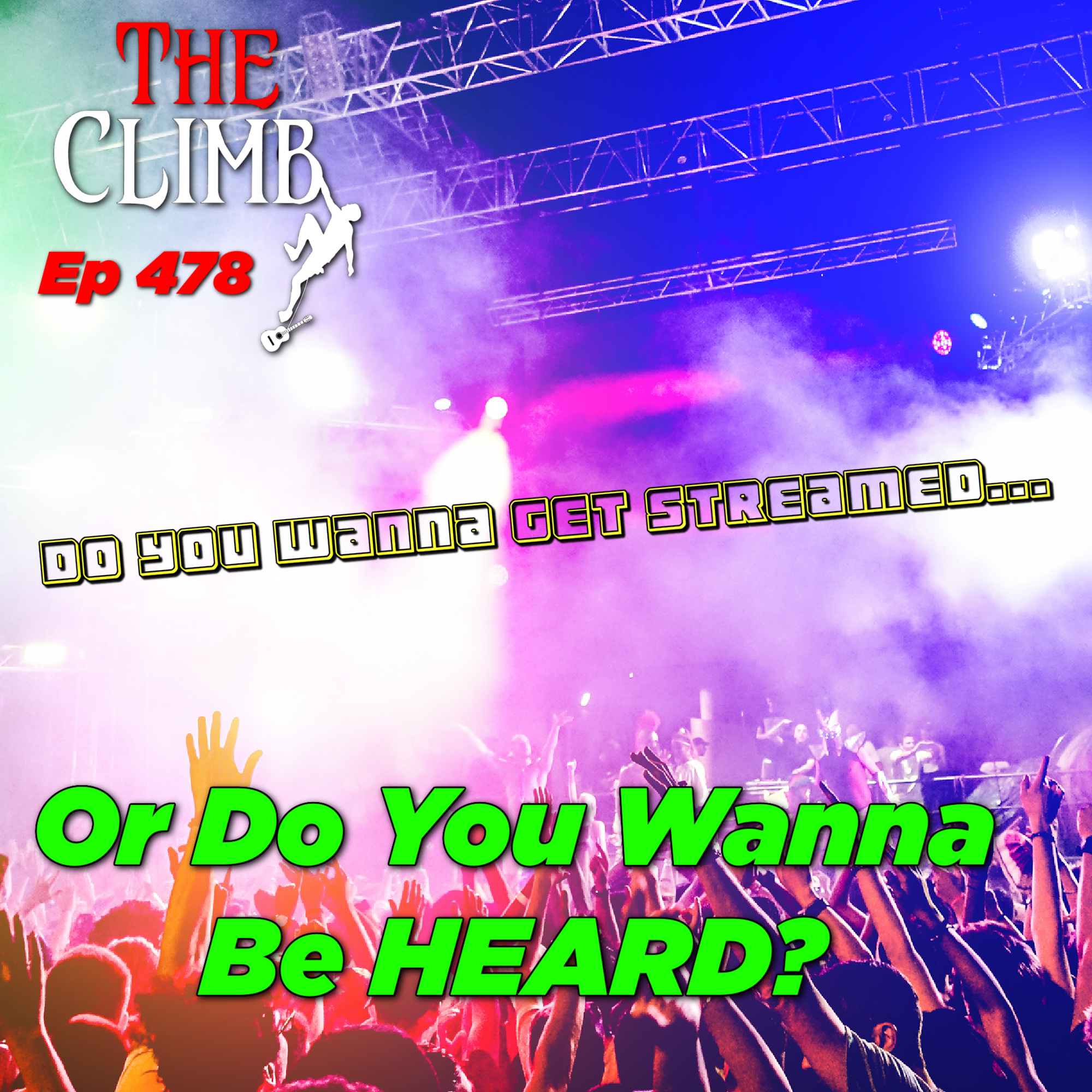 Ep 478: Do You Wanna Get Streamed Or Do You Wanna Be HEARD?