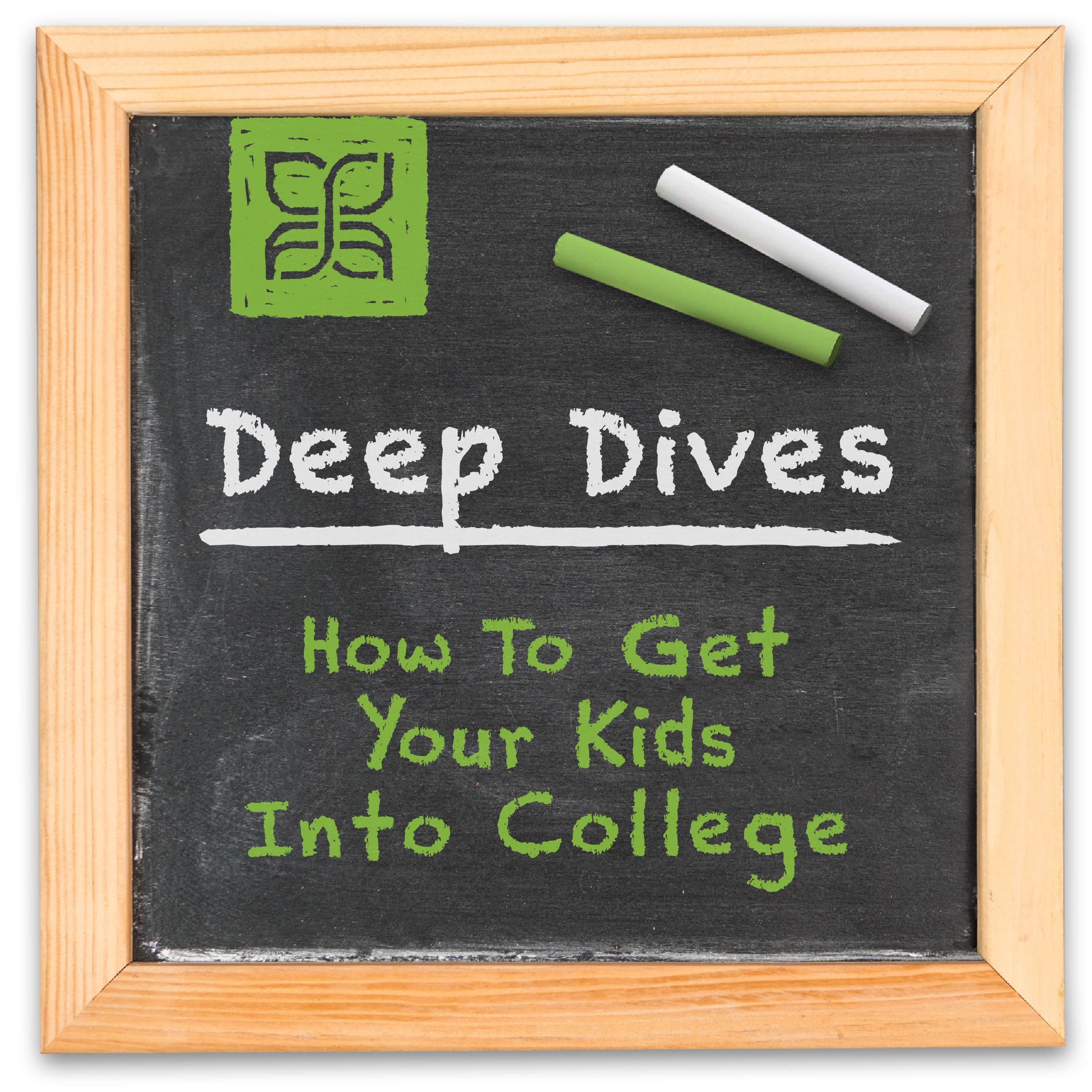 Deep Dives: How To Get Your Kids Into College episode artwork