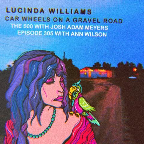 305 - Lucinda Williams - Car Wheels on a Gravel Road - Ann Wilson