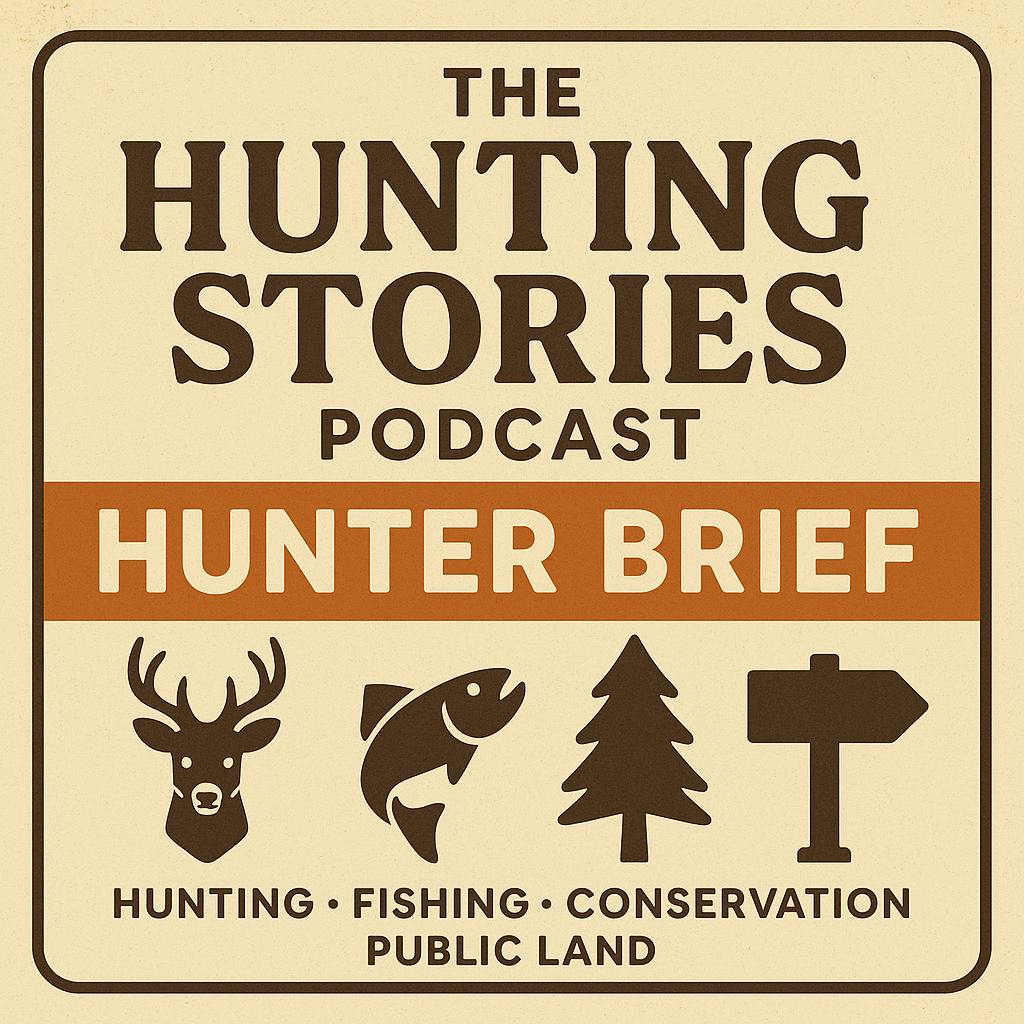 The Hunting Stories Podcast: The Hunters Brief September 12th 2025 The Hunting Stories Podcast: The Hunters Brief September 12th 2025