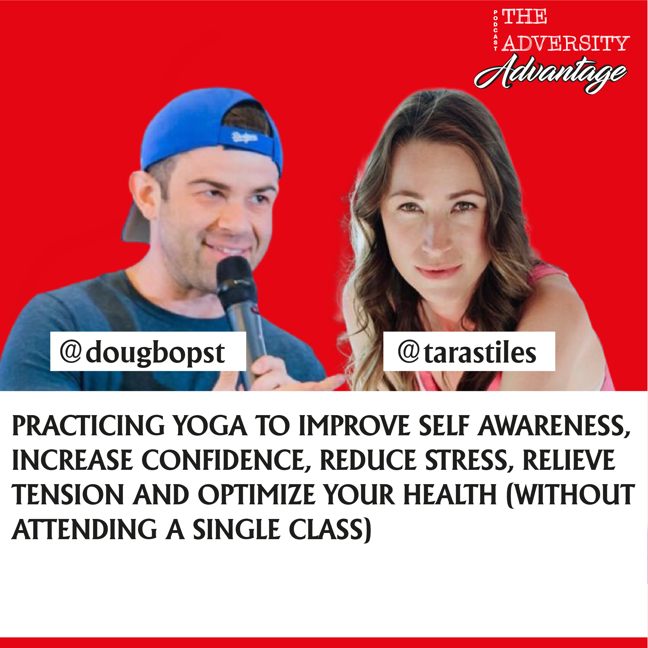 Tara Stiles on Practicing Yoga to Improve Self Awareness, Increase Confidence, Reduce Stress, Relieve Tension and Optimize Your Health (Without Attending a Single Class)