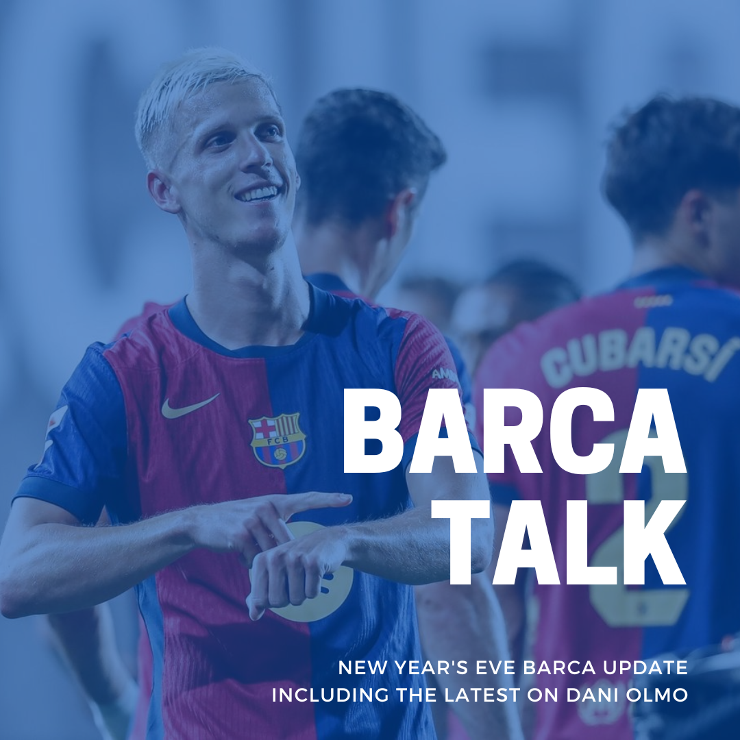 New Year's Eve Barca update including the latest on Dani Olmo.