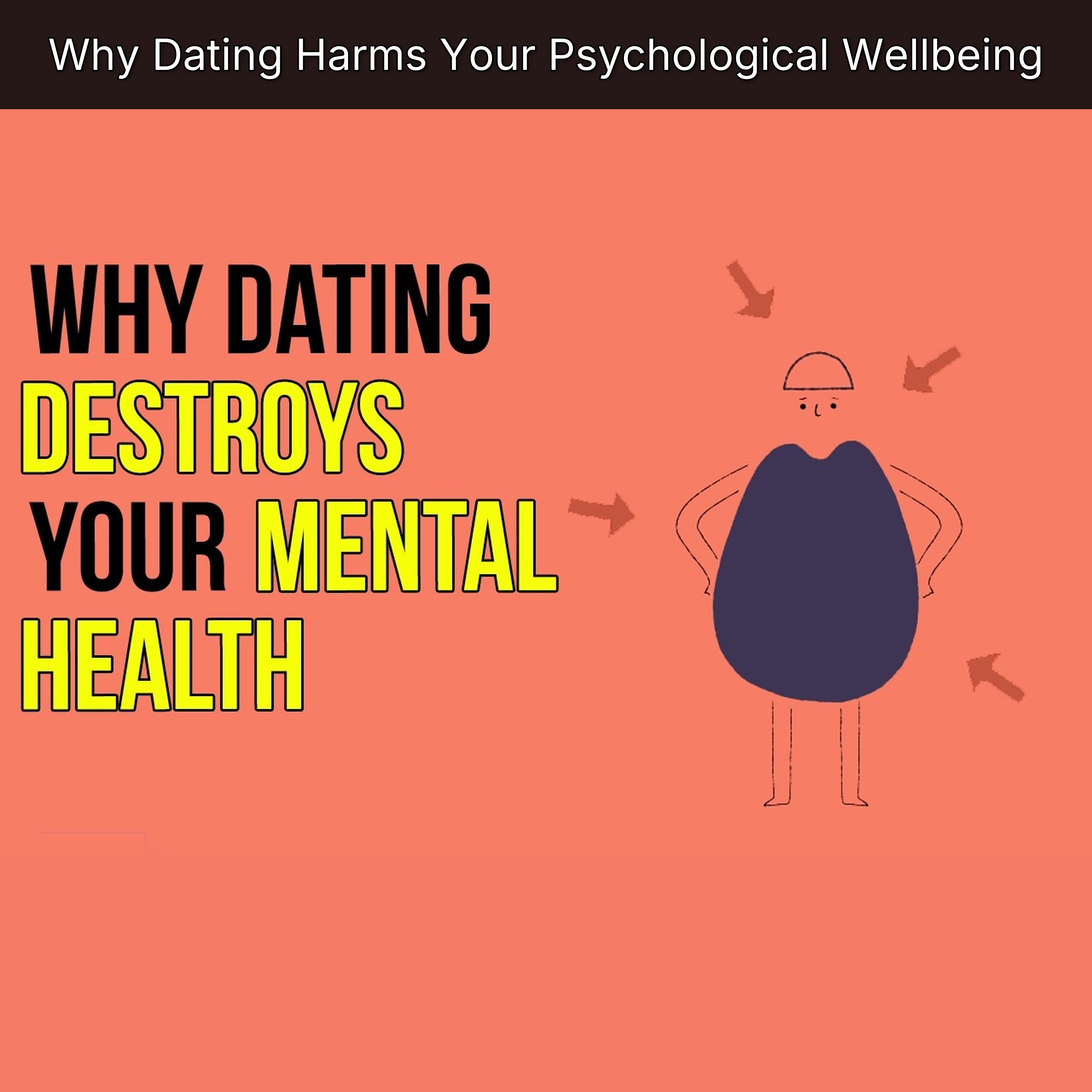 Why Dating Harms Your Psychological Wellbeing