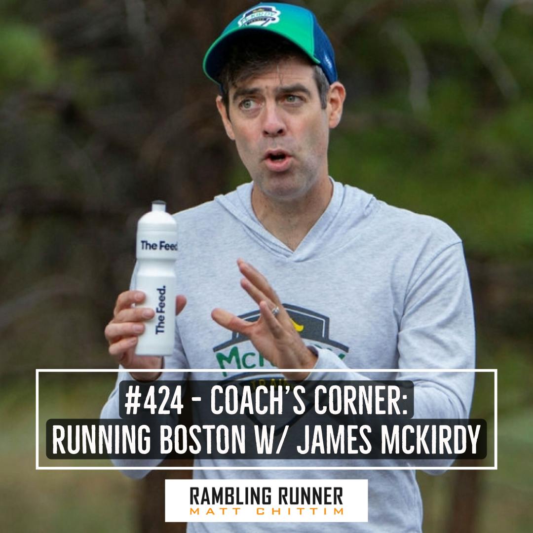 #424 - Coach’s Corner with James McKirdy: How to Run the Boston Marathon