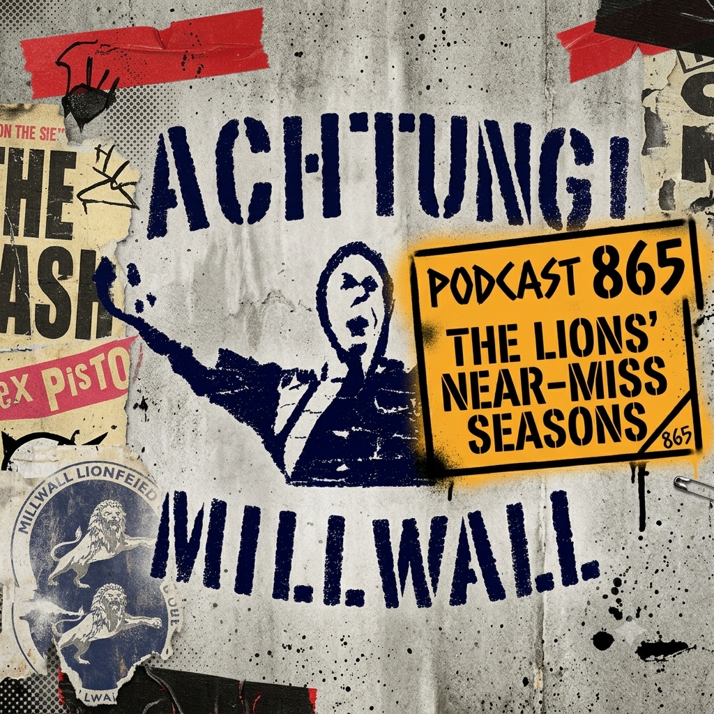 Achtung! Millwall 865 - the Lions' near miss seasons ... with Neil Fissler