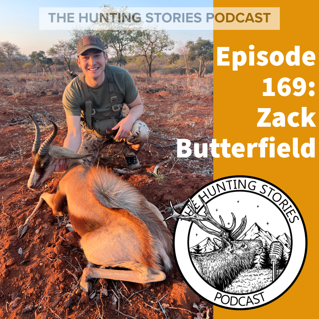 Ep 169 The Hunting Stories Podcast: Zack Butterfield