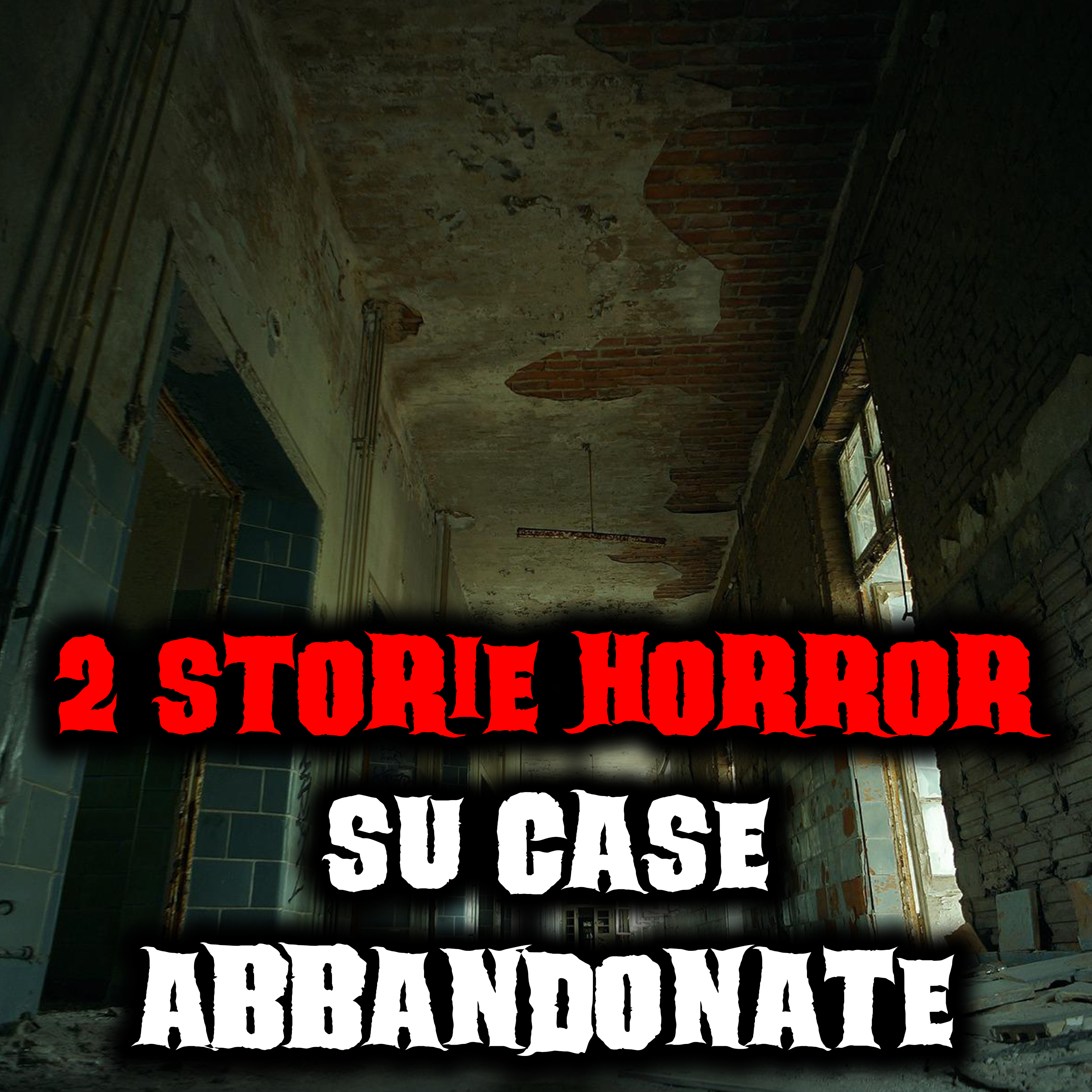 2 Storie Horror su Case Abbandonate episode artwork