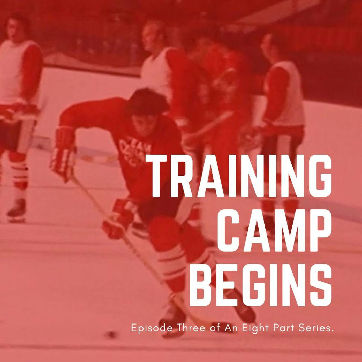 The Summit Series (Part Three): Training Camp Begins