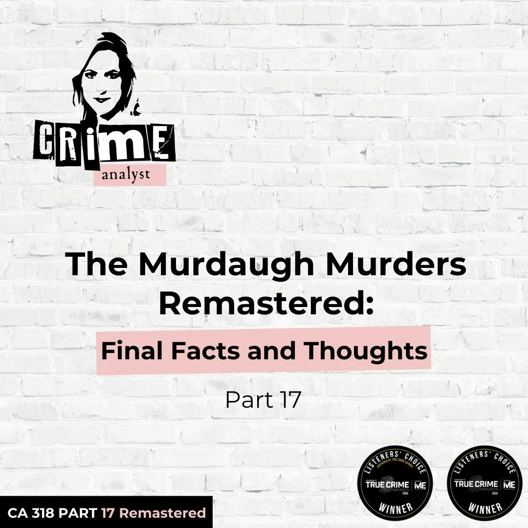 Ep 318: The Murdaugh Murders: Final Facts and Thoughts, Part 17 Ep 318: The Murdaugh Murders: Final Facts and Thoughts, Part 17