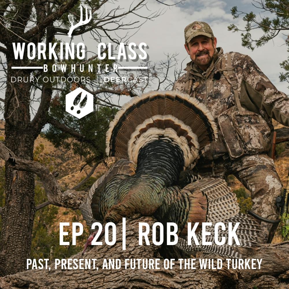 EP 20 | Rob Keck - Past, Present, and Future of The Wild Turkey | WC on DC