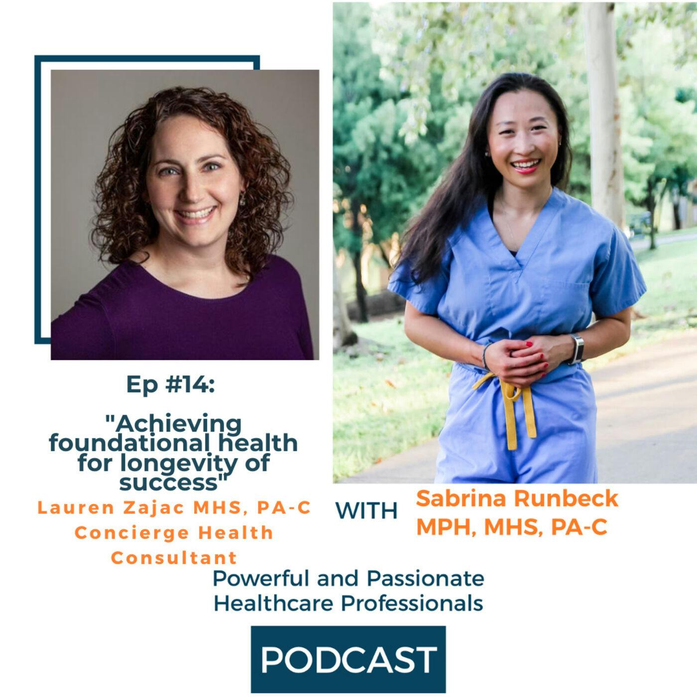 Ep 14 – Achieving Foundational Health for Longevity of Success with Lauren Zajac MHS, PA-C