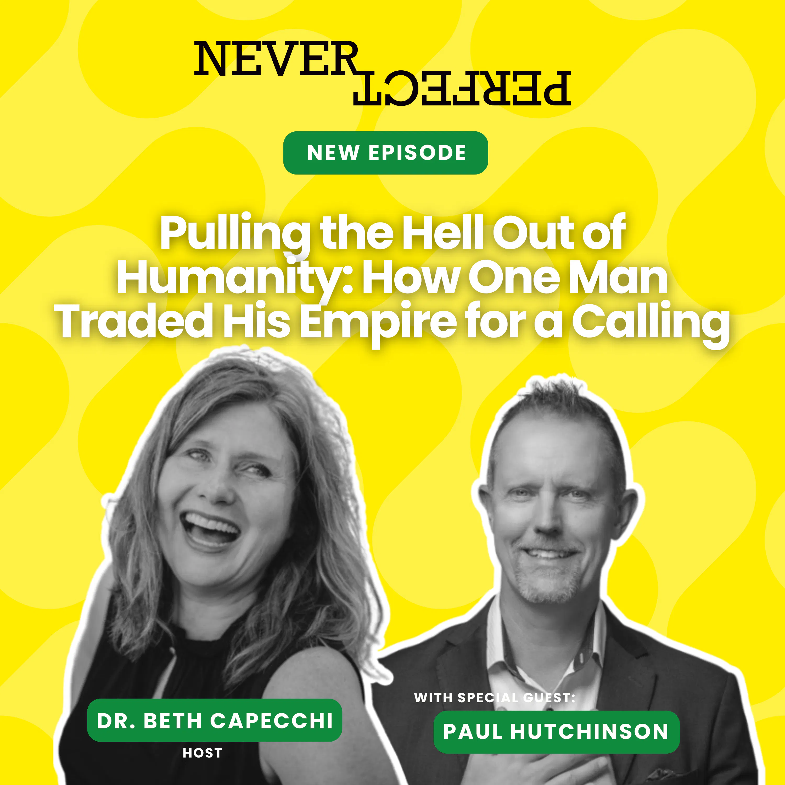 Pulling the Hell Out of Humanity: How One Man Traded His Empire for a Calling with Paul Hutchinson episode artwork