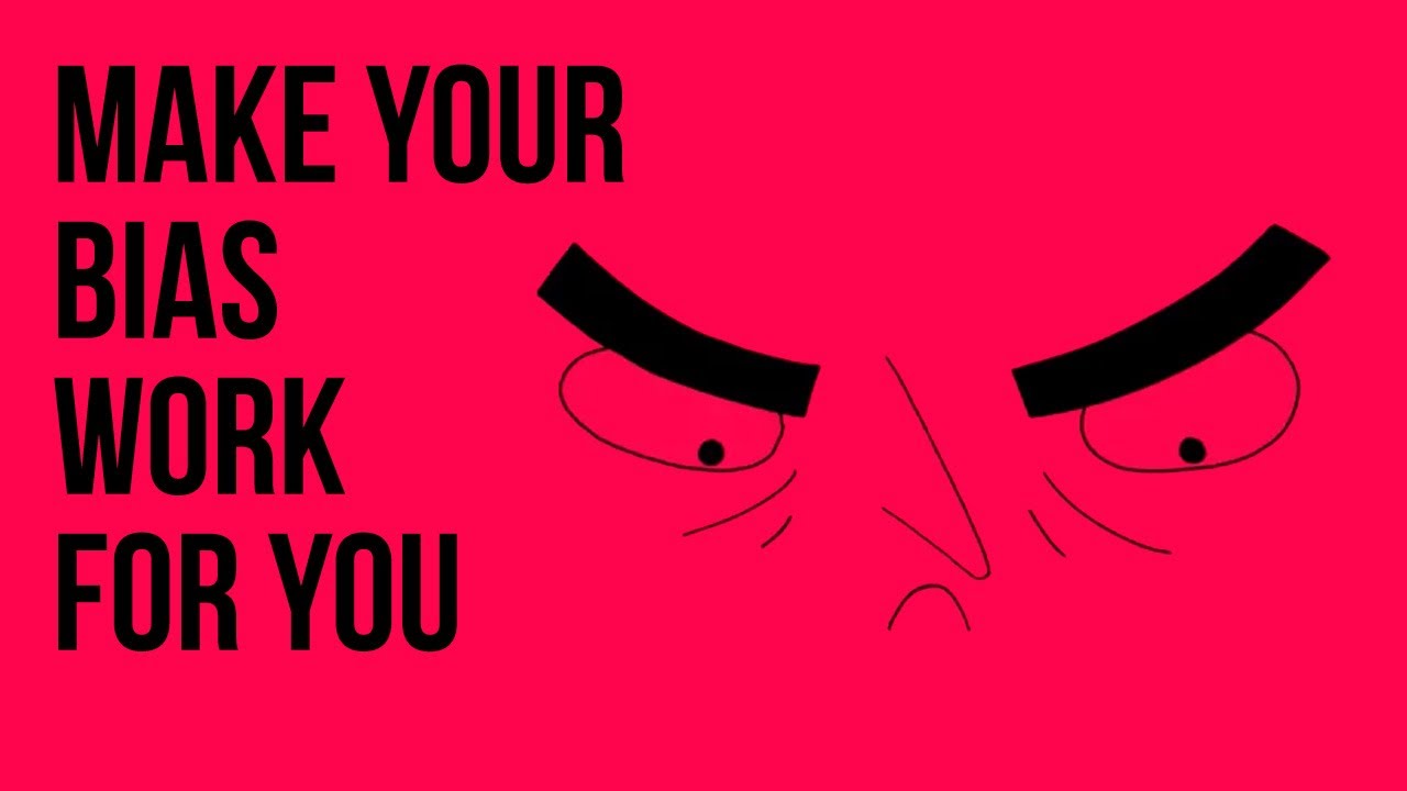 Make Your Bias Work for You