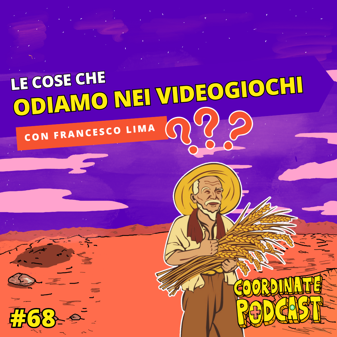 68. Le cose che odiamo nei videogiochi (con Francesco Lima)