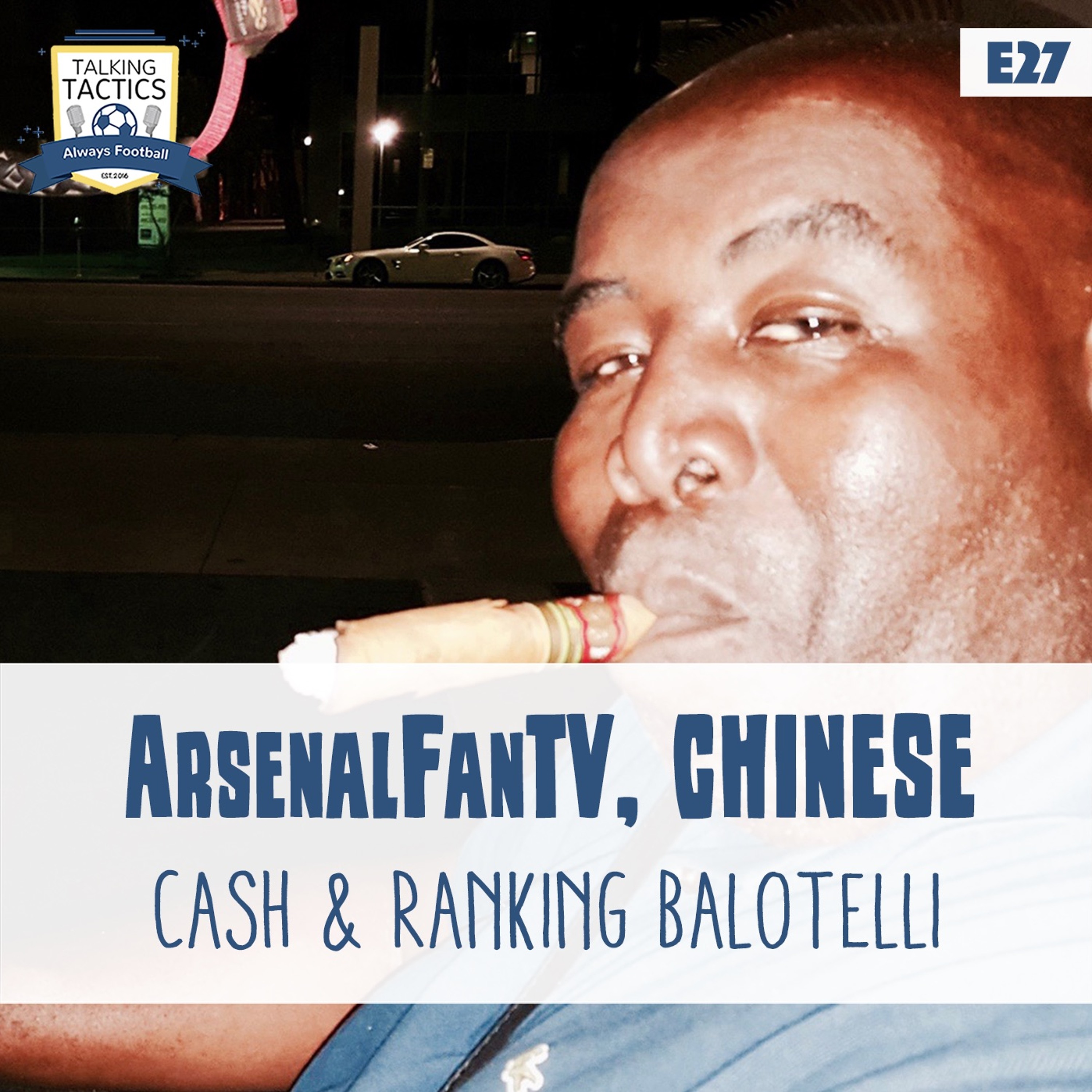 27 | ArsenalFanTV, Chinese Cash & Ranking Balotelli episode artwork