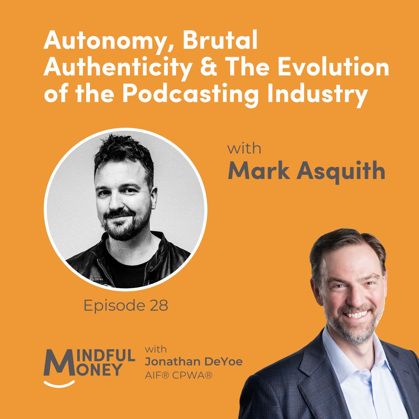 028: Mark Asquith - Autonomy, Brutal Authenticity & The Evolution of the Podcasting Industry