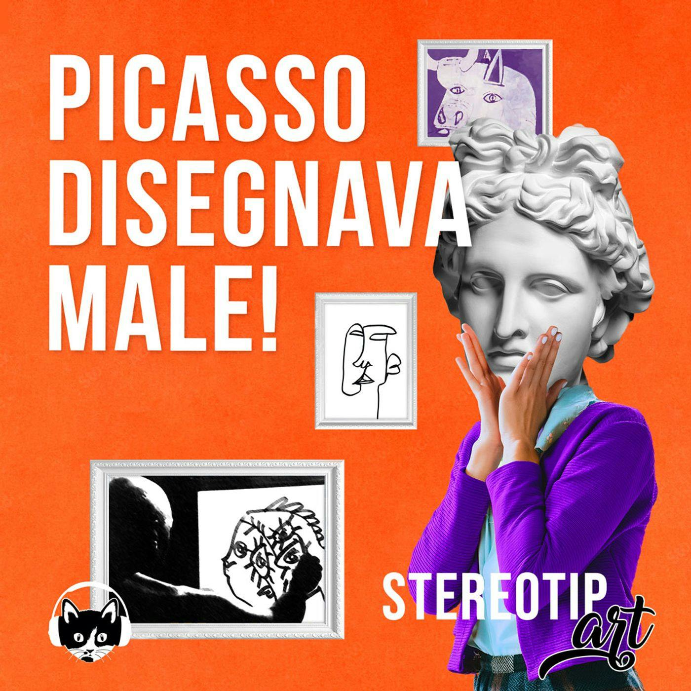 Picasso disegnava male Picasso disegnava male